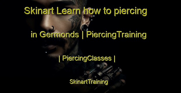 Skinart Learn how to piercing in Germonds | PiercingTraining | PiercingClasses | SkinartTraining-United States